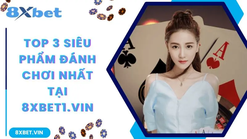 8XBET App 2026 ⚡ Tải Nhanh Bản Chính Thức, Tặng 888K 11 Top 3 siêu phẩm đáng chơi nhất tại 8xbet